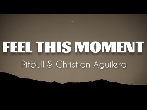 Pitbull - Feel This Moment Ft Christian Aguilera (LYRICS)