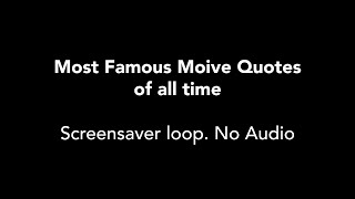 Greatest Movie Quotes of all time | 2 hour loop - FULL SCREEN ME