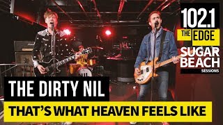 The Dirty Nil - That&#39;s What Heaven Feels Like (Live at the Edge)