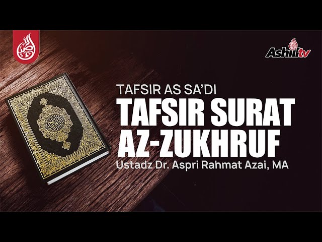 🔴 [LIVE] Tafsir As Sa'di | Surah Az-Zukhruf - Ustadz Dr. Aspri Rahmat Azai, M.A حفظه الله
