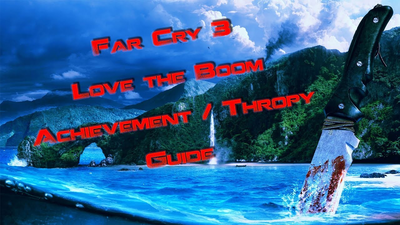 Far Cry 3 "Love the Boom" Achievement / Trophy Guide