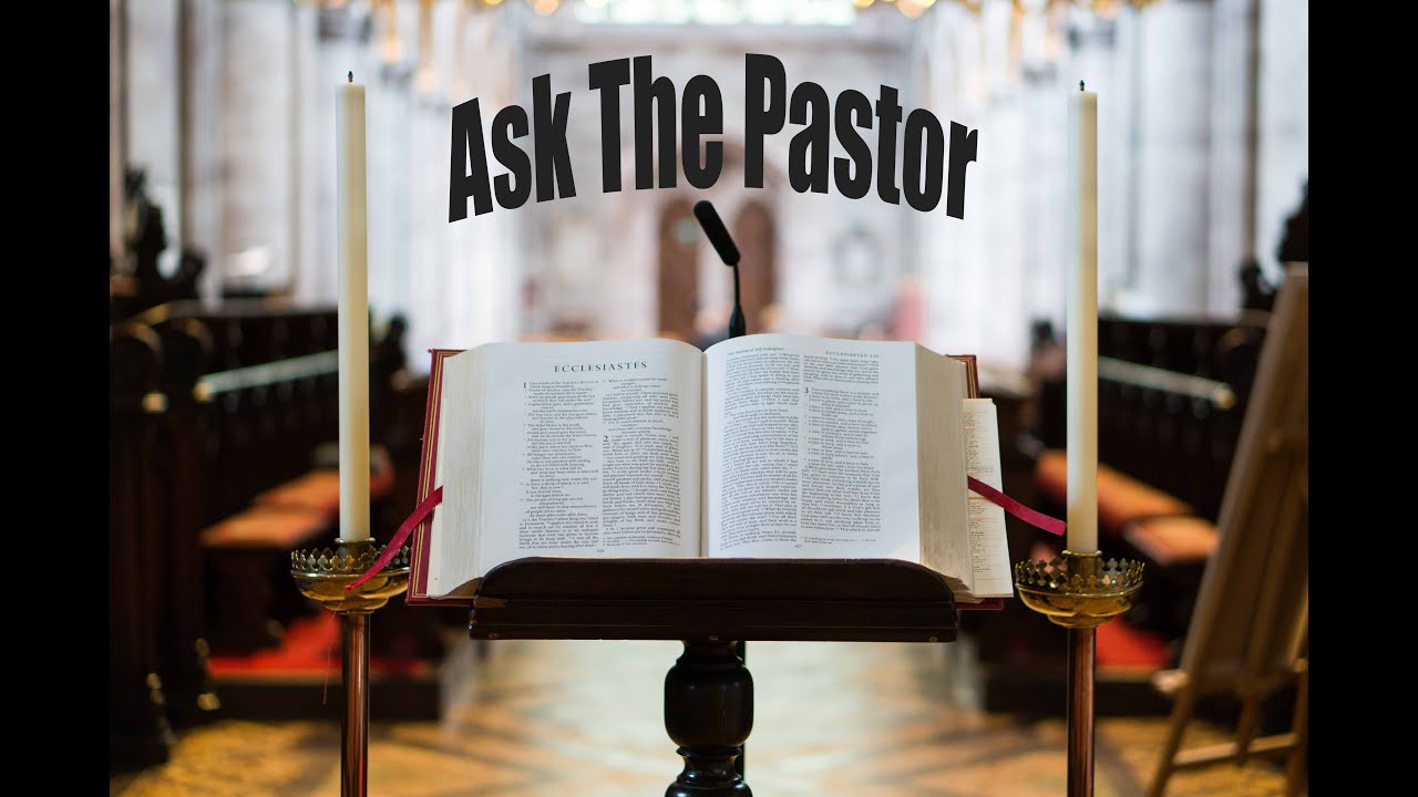 Ask The Pastor - YouTube