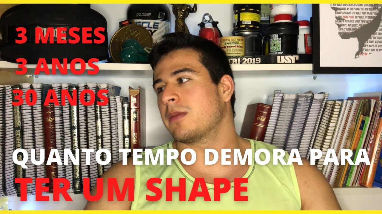 Quanto Tempo Demora Para Ter Shape Youtube 