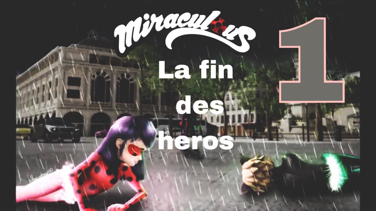 Miraculous ~ La fin des héros |Part.1🖤