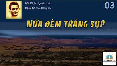 NỬA ĐÊM TRẢNG SỤP. Tập 03. Tác giả: NV. Bình Nguyên Lộc. Người đọc: Thái Hoàng Phi