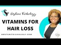 Suffering From Hair Loss?  Take These Vitamins
