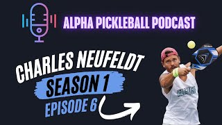 Alpha Pickleball Podcast Episode 6 (Charles Neufeldt Canadian National Medalist)