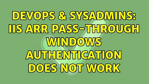 DevOps & SysAdmins: IIS ARR pass-through Windows authentication does not work