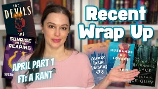 lil bit of a rant || recent wrap up || april pt 1