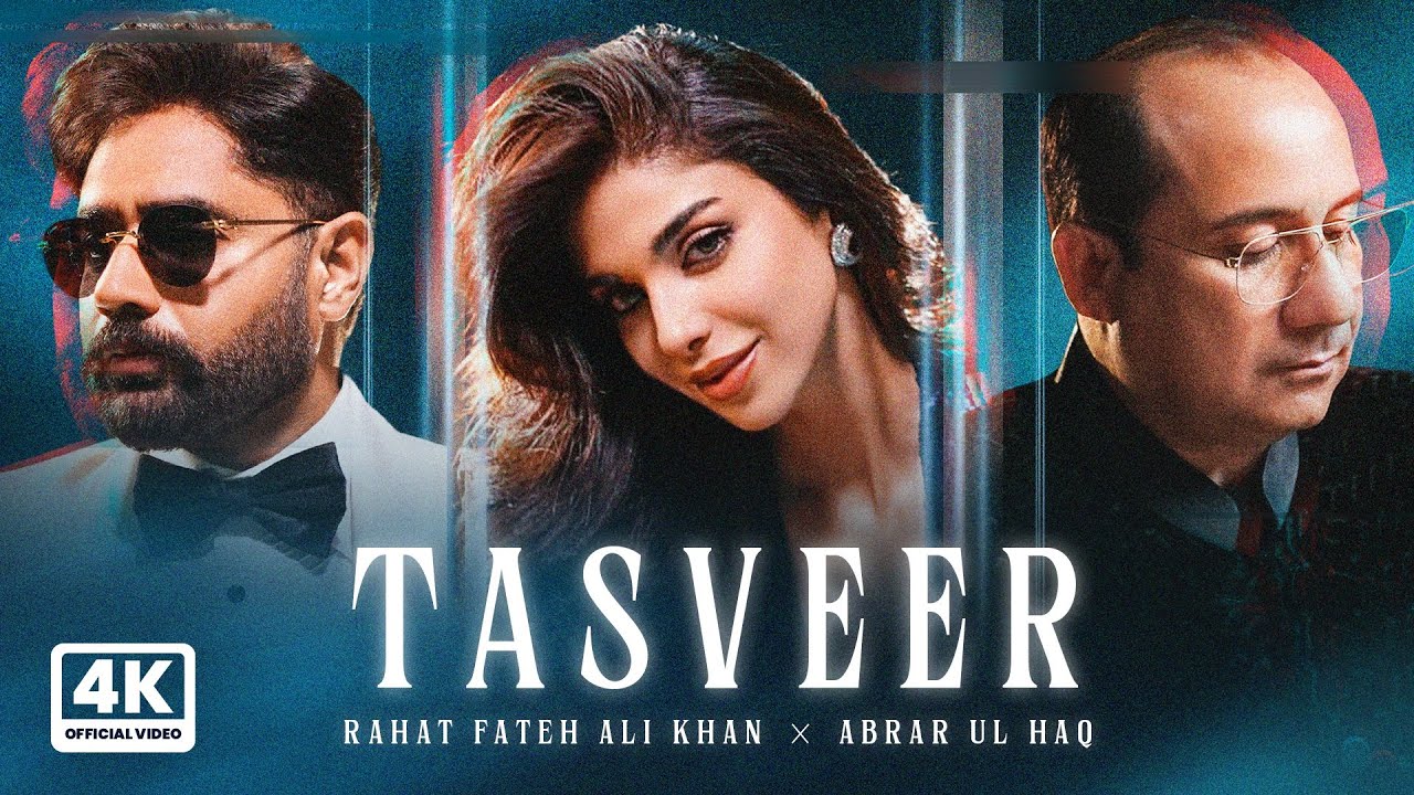 Rahat Fateh Ali Khan & Abrar Ul Haq - Tasveer (Official Video)