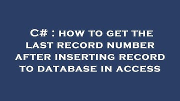 C# : how to get the last record number after inserting record to database in access