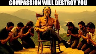 Why Compassion Without Boundaries Will Destroy You   Alan Watts