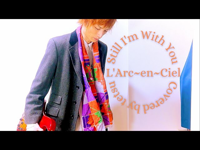 Still I'm With You / L'Arc~en~Ciel (Covered by tetsu) - YouTube