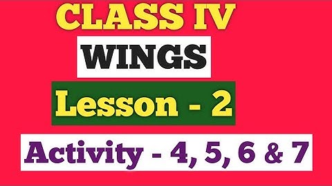 Class 4 English Wings ৷৷ Lesson - 2 Activity - 4, 5, 6 & 7