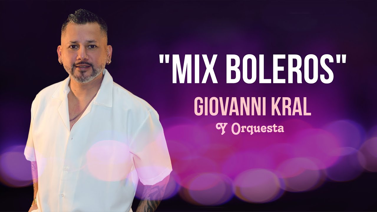 MIX BOLEROS - Giovanni Kral y Orq. 2025