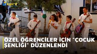 Özel Öğrenci̇ler İçi̇n Çocuk Şenli̇ği̇ Düzenlendi̇