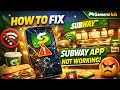 How to Fix Subway App Not Working, Keeps Crashing or Not Loading Issue