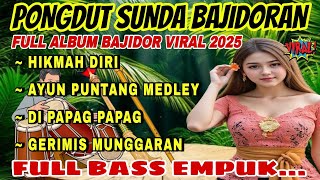 HIKMAH DIRI-PONGDUT SUNDA BAJIDORAN | FULL ALBUM BAJIDOR VIRAL 2025 | FULL BASS EMPUK....