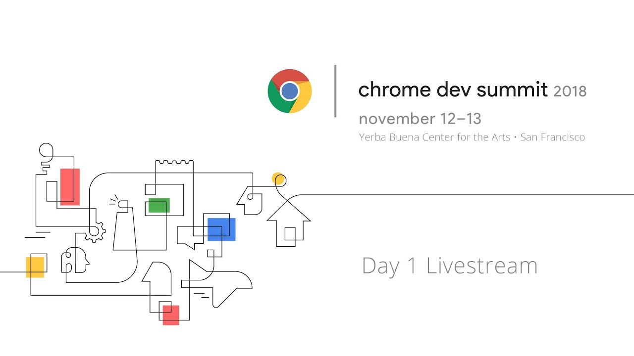 Chrome Dev Summit 2018 - Day 1 Livestream