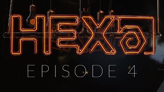HEX | Episode 4