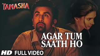 Agar Tum Saath Ho Full HD Vide | Tamasha | Arijit Singh Song | Ranbir Kapoor | Devils Fusion