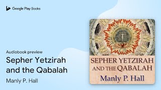 Sepher Yetzirah and the Qabalah by Manly P. Hall · Audiobook preview
