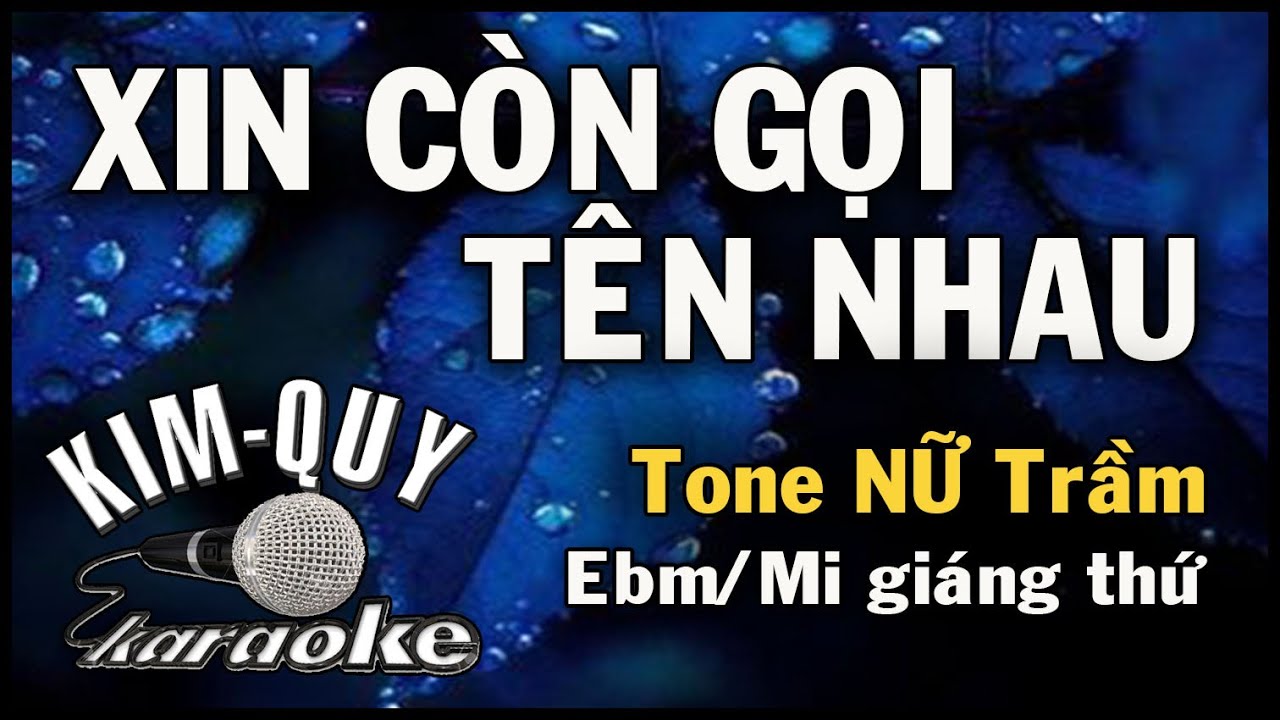 XIN CÒN GỌI TÊN NHAU - KARAOKE - Tone NỮ Trầm ( Ebm/Mi giáng thứ )
