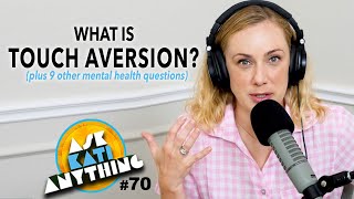What is Touch Aversion? AKA Episode 70