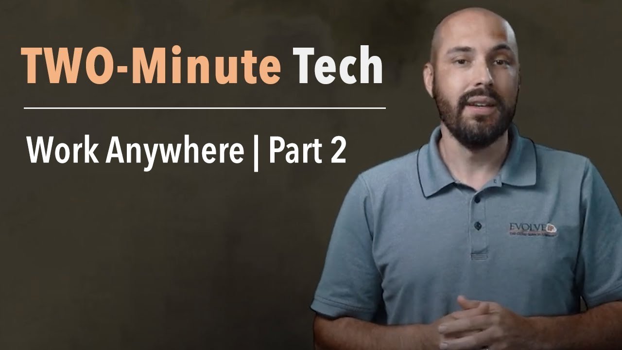 [Work Anywhere Part 2] Two-minute Tech with Evolve IP