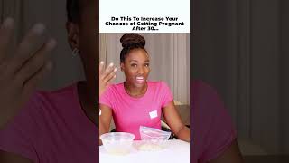 Do This To increase Your Chances Of Getting Pregnant After 30…