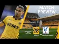 Wolves vs Crystal Palace - Pre Match Preview