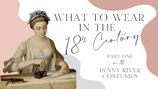 What to Wear in the 18th Century Part One