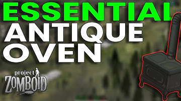 How an Antique Oven is Essential in Project Zomboid