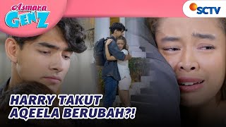 Harry Takut Banget Aqeela yang Berubah?! | Asmara Gen Z - Episode 412