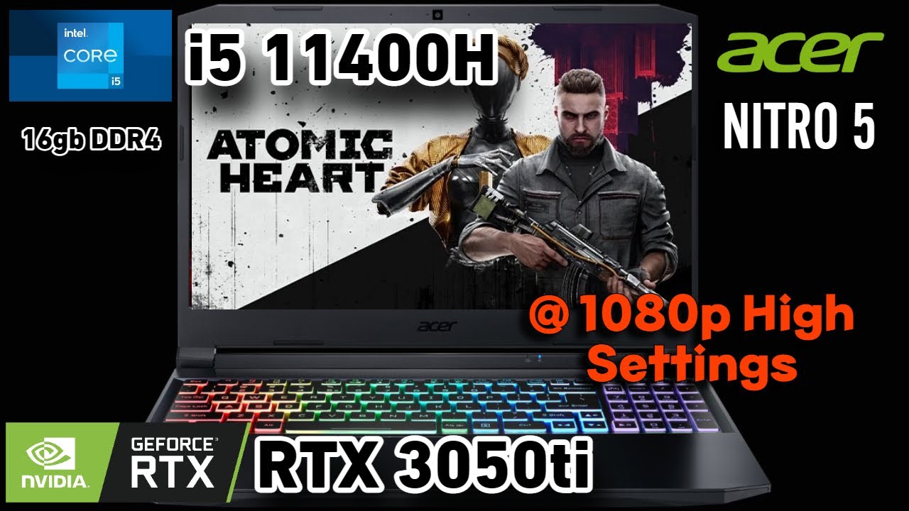 Atomic Heart - Acer Nitro 5 ( i5 - 11400H+RTX 3050ti ) - High Settings