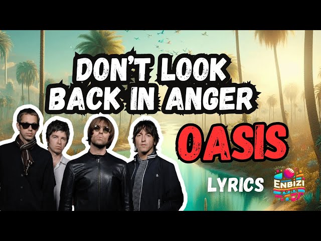 Oasis - Don’t Look Back In Anger (Lyrics) @enbizisong class=