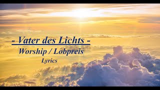 Video thumbnail of "Vater des Lichts (Lyrics) - Lobpreis / Worship"