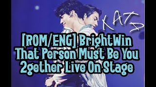 BrightWin That Person Must Be You 2gether Live On Stage คนนั้นต้องเป็นเธอ 2020/10/18 [ROM/ENG]