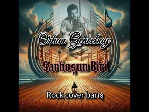 Orhan Gencebay Sarhoşun Biri Kasvetli Rock Cover 