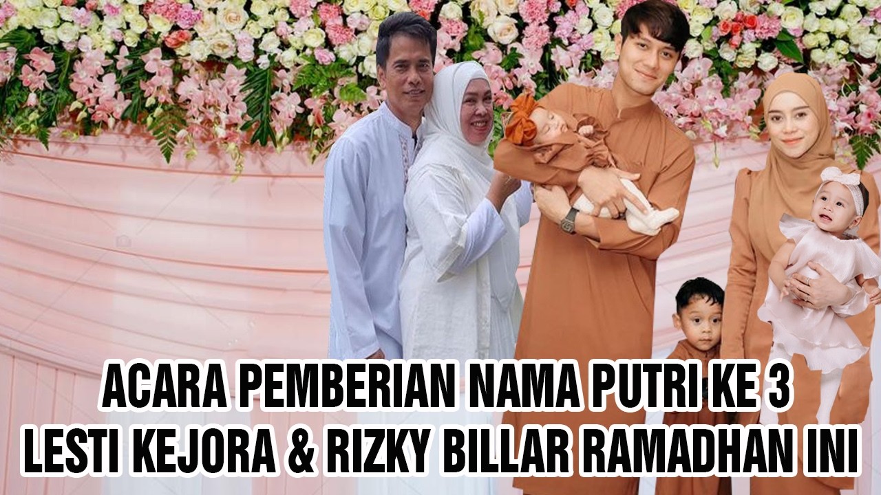 Acara Pemberian Nama Putri Ke 3 Lesti Kejora & Rizky Billar Bahagia Ramahan Ini
