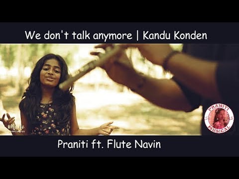 Praniti Feat. Flute Navin | We Don't Talk Anymore | Kandukondein Kandukondein | Mashup