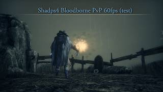 Bloodborne PC 60fps PvP preview