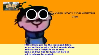 Vlogs: 19/24: Final Windmills Vlog [FAIL]