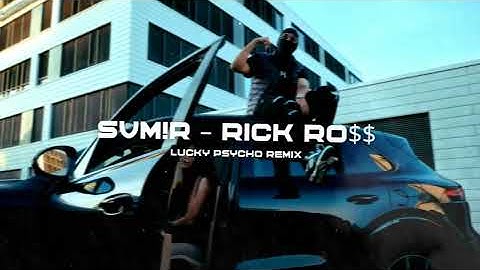 SVM!R - RICK RO$$ (LUCKY PSYCHO REMIX)