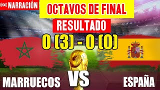 🔴 MARRUECOS 0 (3) VS ESPAÑA 0 (0) | MARRUECOS PASO A CUARTOS EN EL MUNDIAL QATAR 2022 | NARRACION