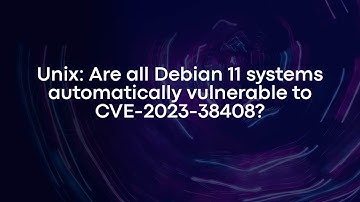 Unix: Are all Debian 11 systems automatically vulnerable to CVE-2023-38408?