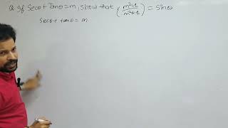 If sec theta - tan theta =m show that ( m²-1 )/( m²+1)= sin theta sec+tan=m show that m2-1/m2+1=sina