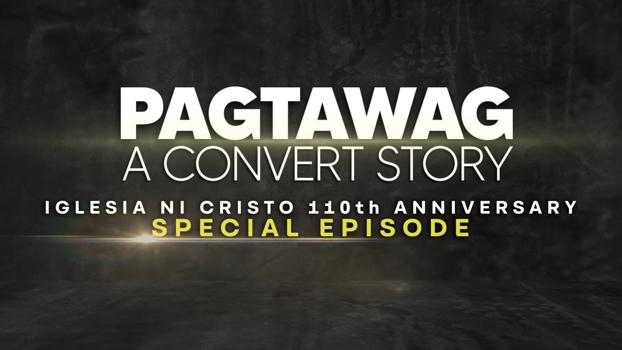 Pagtawag | Iglesia Ni Cristo 110th Anniversary Special Episode | July 27, 2024
