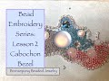 Bead Embroidery Lesson 2 - Bezeling Your Cabochons