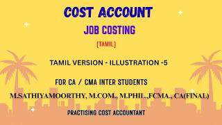 5.CA Inter &amp; CMA Inter – Job Costing Easy Explanation in Tamil - Illustration 5